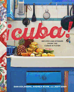 Cuba!: Recipes and Stories from the Cuban Kitchen [a Cookbook]