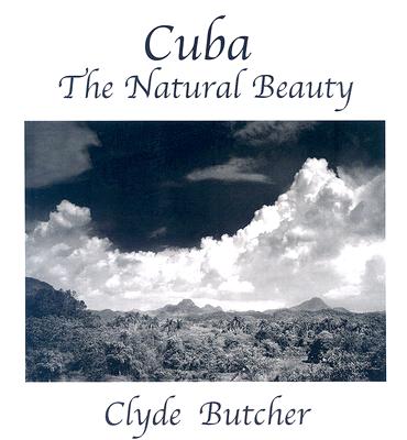 Cuba--The Natural Beauty - Butcher, Clyde (Photographer)