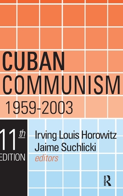 Cuban Communism, 1959-2003 - Horowitz, Irving Louis (Editor)