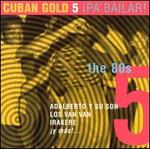 Cuban Gold, Vol. 5: Pa Bailar