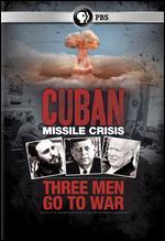 Cuban Missile Crisis: Three Men Go to War