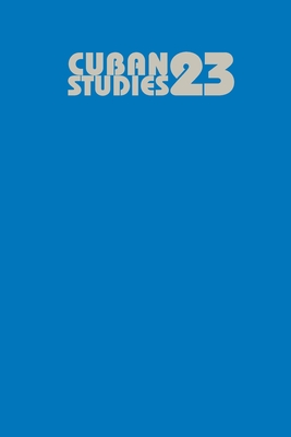 Cuban Studies 23 - P�rez-L�pez, Jorge (Editor)