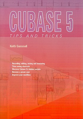 Cubase 5 Tips and Tricks - Gemmell, Keith