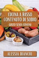 Cucina a Basso Contenuto di Sodio: Gusto Senza Confini