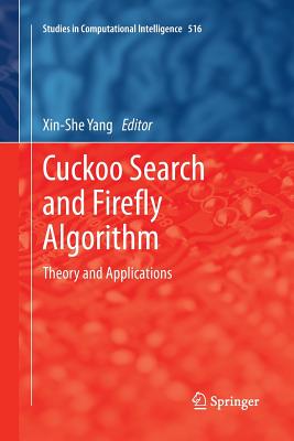 Cuckoo Search and Firefly Algorithm: Theory and Applications - Yang, Xin-She (Editor)