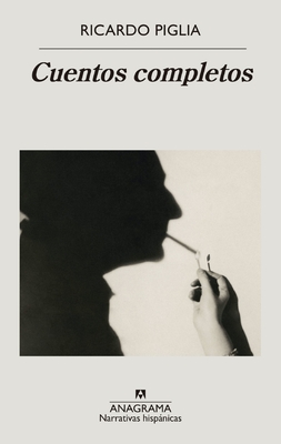 Cuentos Completos (Ricardo Piglia) - Piglia, Ricardo