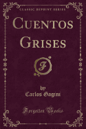 Cuentos Grises (Classic Reprint)