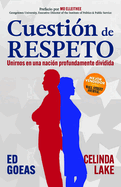 Cuesti?n de Respeto: Unirnos En Una Naci?n Profundamente Dividida