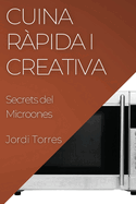 Cuina R?pida i Creativa: Secrets del Microones