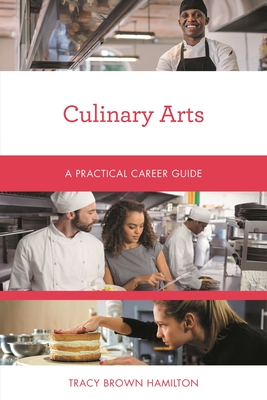 Culinary Arts: A Practical Career Guide - Hamilton, Tracy Brown