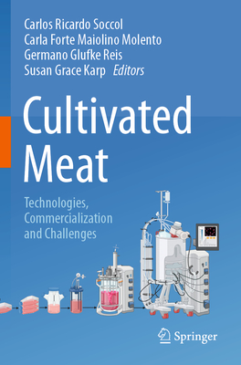 Cultivated Meat: Technologies, Commercialization and Challenges - Soccol, Carlos Ricardo (Editor), and Molento, Carla Forte Maiolino (Editor), and Reis, Germano Glufke (Editor)