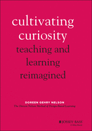 Cultivating Curiosity: Teaching and Learning Reimagined