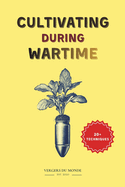 Cultivating During Wartime: Knowledge and Resilience of the World