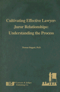 Cultivating Effective Lawyer-Juror Relationships: Understanding the Process