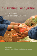 Cultivating Food Justice: Race, Class, and Sustainability