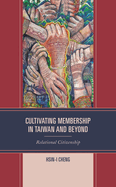Cultivating Membership in Taiwan and Beyond: Relational Citizenship