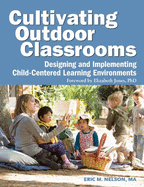 Cultivating Outdoor Classrooms: Designing and Implementing Child-Centered Learning Environments