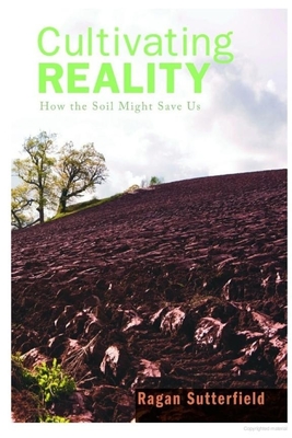 Cultivating Reality - Sutterfield, Ragan