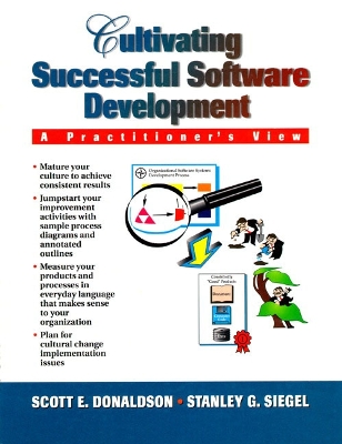 Cultivating Successful Software Development - Donaldson, Scott E, and Siegel, Stanley, M.S.W.