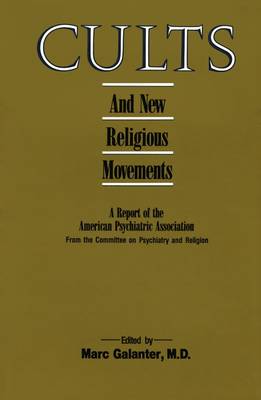 Cults and New Religious Movements - Galanter, Marc, MD (Editor)