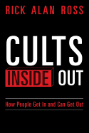 Cults Inside Out: How People Get in and Can Get Out