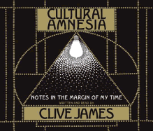 Cultural Amnesia: Notes in the margin of my time