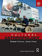 Cultural Anthropology: Global Forces, Local Lives