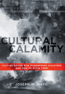 Cultural Calamity: Culture Driven Risk Management Disasters and How to Avoid Them