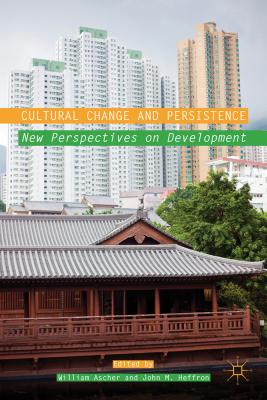 Cultural Change and Persistence: New Perspectives on Development - Ascher, W (Editor), and Heffron, J (Editor)