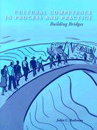 Cultural Competence in Process and Practice: Building Bridges