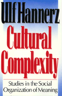 Cultural Complexity: Studies in the Social Organization of Meaning