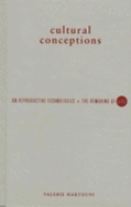 Cultural Conceptions: On Reproductive Technologies and the Remaking of Life