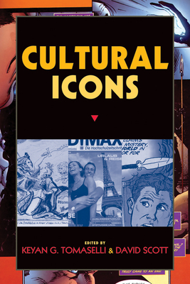 Cultural Icons - Tomaselli, Keyan G (Editor), and Scott, David (Editor)