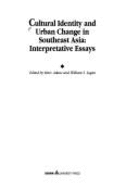 Cultural Identity and Urban Change in Southeast Asia: Interpretative Essays