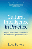Cultural Intelligence in Practice: Expert insights for trainers in a multicultural, globalised world