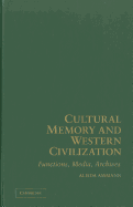 Cultural Memory and Western Civilization: Functions, Media, Archives