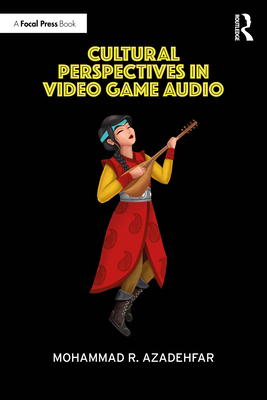 Cultural Perspectives in Video Game Audio - Azadehfar, Mohammad R
