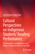 Cultural Perspectives on Indigenous Students' Reading Performance: A Participatory and Exploratory Case Study at a Regional School in Australia