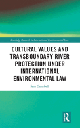 Cultural Values and Transboundary River Protection Under International Environmental Law
