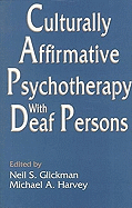 Culturally Affirmative Psychotherapy with Deaf Persons