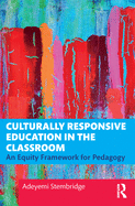 Culturally Responsive Education in the Classroom: An Equity Framework for Pedagogy