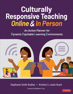 Culturally Responsive Teaching Online and in Person: An Action Planner for Dynamic Equitable Learning Environments