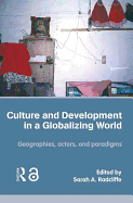 Culture and Development in a Globalizing World: Geographies, Actors and Paradigms