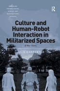 Culture and Human-Robot Interaction in Militarized Spaces: A War Story