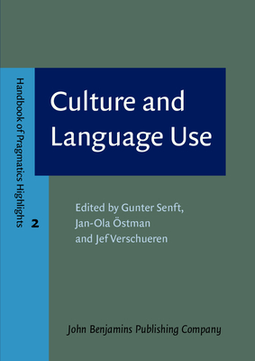Culture and Language Use - Senft, Gunter (Editor), and �stman, Jan-Ola (Editor), and Verschueren, Jef (Editor)