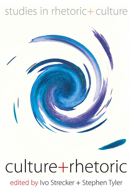 Culture and Rhetoric - Strecker, Ivo (Editor), and Tyler, Stephen (Editor)