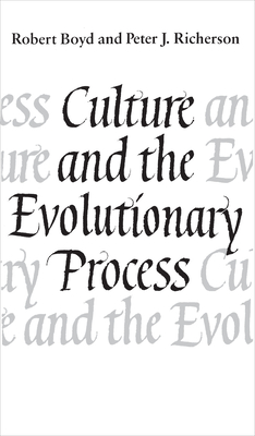 Culture and the Evolutionary Process - Boyd, Robert, and Richerson, Peter J