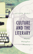 Culture and the Literary: Matter, Metaphor, Memory