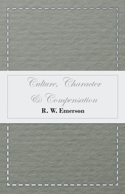 Culture, Character & Compensation - Emerson, R W