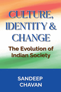 Culture, Identity & Change: The Evolution of Indian Society